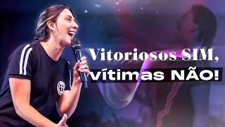 Vitoriosos sim, vítimas não! - Juliana Borba