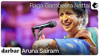 Raga Gambeera Nattai | Aruna Sairam | Music of India
