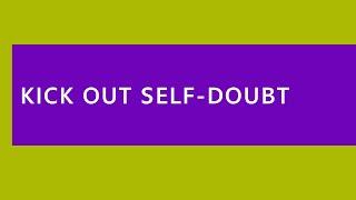 Audio Read: Kick Out Self-Doubt