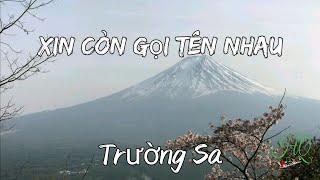 Xin còn gọi tên nhau.....sáng tác Trường Sa