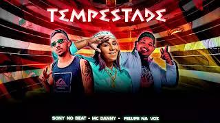 FELUPE, MC DANNY, SONY NO BEAT - PARECIA TEMPESTADE