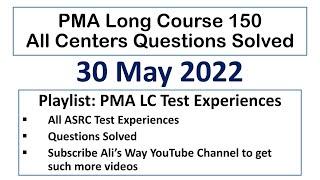 30 May 2022|PMA Long Course 150|All ASRCs|Centers|test experience|Questions Solved academic verbal