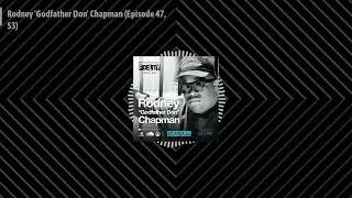 The Fly Fidelity Podcast: Rodney 'Godfather Don' Chapman (#Throwback Episode)