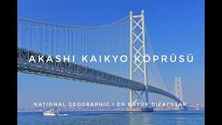 National Geographic | En Büyük Dizaynlar | Akashi Kaikyo Köprüsü