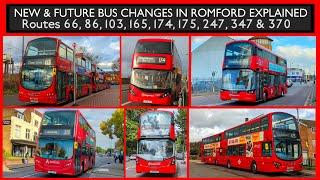 NEW & FUTURE BUS CHANGES IN ROMFORD *EXPLAINED* (Routes 66, 86, 103, 165, 174, 175, 247, 347 & 370)