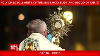 June 02 2024, Holy Mass solemnity of the Most Holy Body and Blood of Christ | Pope Francis