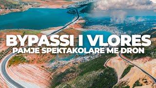 BYPASSI I VLORES, PAMJE SPEKTAKOLARE NGA AJRI | 4K DRONE VIDEO, VLORA 2021