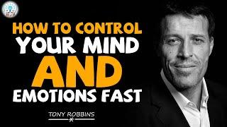 Tony Robbins Motivational Speeches - How To Control Your Mind And Emotions Fast