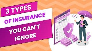 3 Types of Insurance You Can't Afford to Ignore!