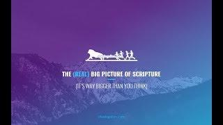 The (Real) Big Picture of Scripture