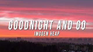 Imogen Heap - Goodnight and Go (Lyrics)