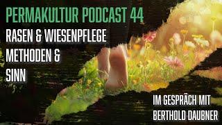 Permakultur-Podcast 44 / Rasen & Wiesenpflege - Methoden & Sinn / Im Gespräch mit Berthold Daubner