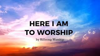 Here I am to worship (LYRICS) - Hillsong Worship