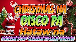 CHRISTMAS NA DISCO PA CHRISTMAS NONSTOP HATAW