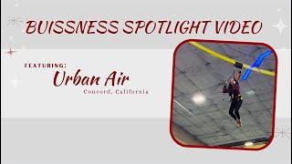 Urban Air Concord, CA - Business Spotlight Video