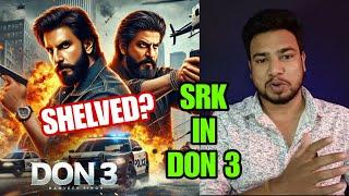 Don 3 Shelved?? Shahrukh Khan In Don 3 Movie | Ranveer Singh | Farhan Akhatar | Don 3 Srk #don3