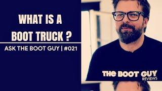 ASK THE BOOT GUY | #021 | What is a boot truck?