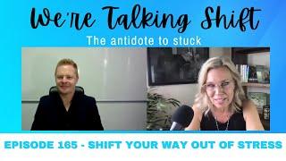 Ep 163 - Shift Your Way Out Of Stress w/Rich Maloney