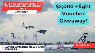 What To Expect At The Farnborough Airshow & $2,000 FLIGHT VOUCHER GIVEAWAY!!! #Giveaway #FIA2024