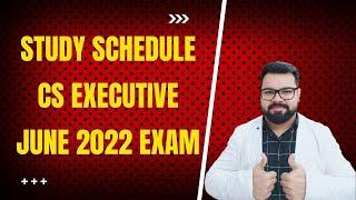 How to make Study Schedule CS Executive June 22 Exams