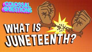 What Is Juneteenth? | COLOSSAL QUESTIONS