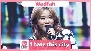 i hate this city - Wadfah | EP.45 | T-POP STAGE SHOW