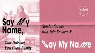 Say My Name, Say My Name | Tolu Badders | Hillsong East Coast