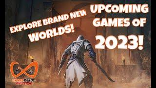 UPCOMING GAMES OF 2023! | EXPLORE BRAND NEW WORLDS!