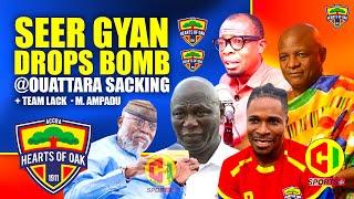 🟡SEER GYAN DROPS BOMB SACKIN OUATTARA IS LIKE SACKIN TOGBE -HEARTS TEAM HAS NO LACK -AMPADU W@R