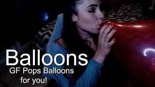 Girlfriend Blowing up Balloons and Popping them for you *B2P, Nail Pop, Bite 2 POP*