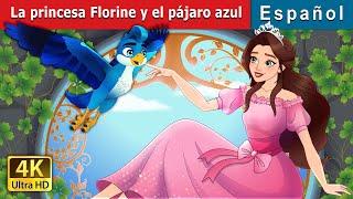 La princesa Florine y el pájaro azul | Princess Florine and the Blue Bird | Spanish Fairy Tales