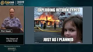 The Dawn of a New Error, (C++ error-handling and exceptions) - Phil Nash - CppCon 2019