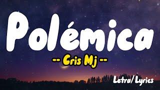 Cris Mj -  Polémica ( Letras / Lyrics )