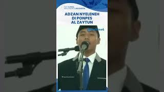 HEBOH Lantunan Azan Nyeleneh di Ponpes Al Zaytun Indramayu, Pakai Gerakan dan Membelakangi Kiblat