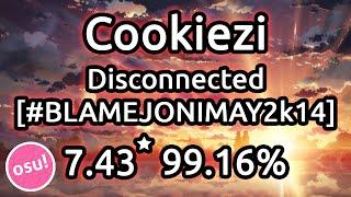 Cookiezi | Helblinde - Disconnected [#BLAMEJONIMAY2k14] 99.16% | Liveplay w/ Twitch Chat