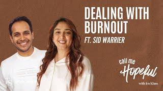 Burnout and What it Takes to Rest ft. @Sidwarrier  | Call Me Hopeful