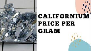 What is californium? Californium 252 price per gram.