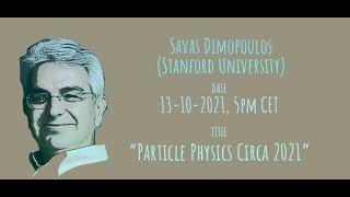 GGI Tea Breaks' Seminar - Savas Dimopoulos (Stanford U.)