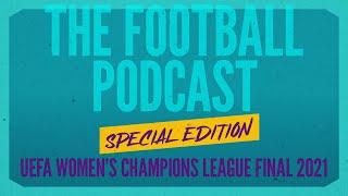 ️The Football Podcast x UWCL Special | ft Shanice van de Sanden, Lena Oberdorf & Sarah Zadrazil