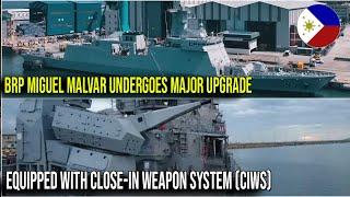 BRP MIGUEL MALVAR UNDERGOES MAJOR UPGRADE EQUIPPED WITH CLOSE-IN WEAPON SYSTEM (CIWS)