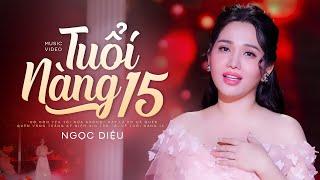 Tuổi Nàng Mười Lăm - Ngọc Diệu | Giọng Ca Được Yêu Thích Nhất Hiện Nay