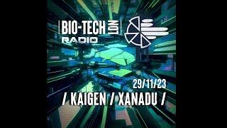 The BIO-TECH Radio Show - 30.11.23 - Kaigen & Xanadu