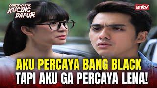 Sebel Banget Bang Black Dikasih Tau Malah Ga Percaya! | Cantik Cantik Kucing Dapur ANTV Eps 46 (3/4)