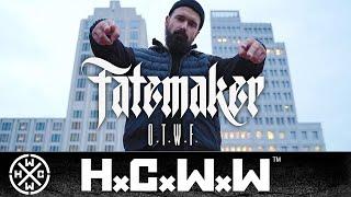 FATEMAKER - O.T.W.F. - HC WORLDWIDE (OFFICIAL 4K VERSION HCWW)
