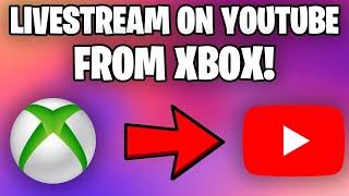 *NEW METHOD* How To Livestream On YouTube From Xbox!