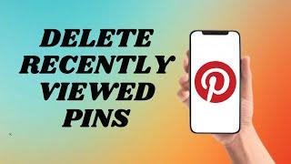 How To Delete Recently Viewed Pins On Pinterest | Easy Tutorial!