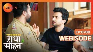 Yug क्यों लगा रहा है Police को मस्का?| Pyaar ka Pehla Naam Radha Mohan | Ep -788 | Webisode | Zee Tv