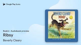 Ribsy Book 6 by Beverly Cleary · Audiobook preview