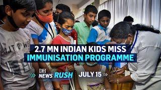 DH NewsRush | July 15 | Immunisation | Sri Lanka | Dharna in parliament | Zubair | Kerur violence