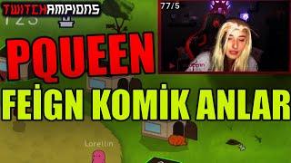 PQUEEN - FEİGN KOMİK ANLAR